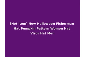 [Hot Item] New Halloween Fisherman Hat Pumpkin Pattern Women Hat Visor Hat Men