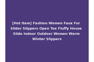 [Hot Item] Fashion Women Faux Fur Slider Slippers Open Toe Fluffy House Slide Indoor Outdoor Women Warm Winter Slippers