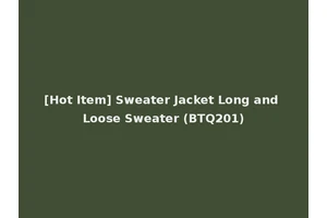 [Hot Item] Sweater Jacket Long and Loose Sweater (BTQ201)
