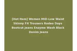 [Hot Item] Women MID-Low Waist Skinny Fit Trousers Rodeo Days Bootcut Jeans Enzyme Wash Black Denim Jeans