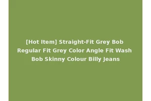 [Hot Item] Straight-Fit Grey Bob Regular Fit Grey Color Angle Fit Wash Bob Skinny Colour Billy Jeans