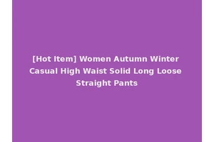 [Hot Item] Women Autumn Winter Casual High Waist Solid Long Loose Straight Pants