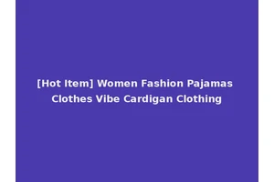 [Hot Item] Women Fashion Pajamas Clothes Vibe Cardigan Clothing
