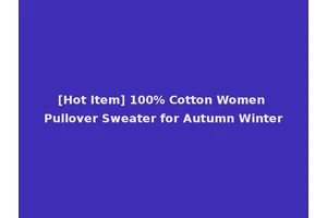 [Hot Item] 100% Cotton Women Pullover Sweater for Autumn Winter