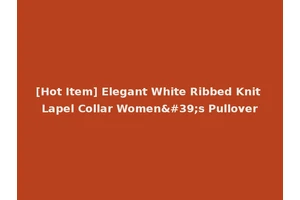 [Hot Item] Elegant White Ribbed Knit Lapel Collar Women's Pullover
