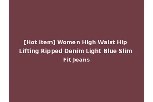 [Hot Item] Women High Waist Hip Lifting Ripped Denim Light Blue Slim Fit Jeans