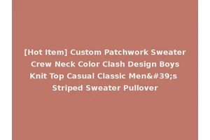 [Hot Item] Custom Patchwork Sweater Crew Neck Color Clash Design Boys Knit Top Casual Classic Men's Striped Sweater Pullover