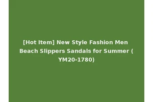 [Hot Item] New Style Fashion Men Beach Slippers Sandals for Summer (YM20-1780)