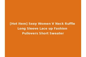 [Hot Item] Sexy Women V Neck Ruffle Long Sleeve Lace up Fashion Pullovers Short Sweater