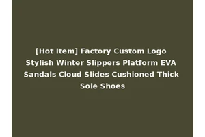 [Hot Item] Factory Custom Logo Stylish Winter Slippers Platform EVA Sandals Cloud Slides Cushioned Thick Sole Shoes