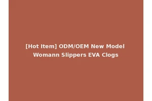 [Hot Item] ODM/OEM New Model Womann Slippers EVA Clogs