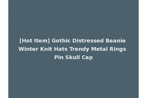 [Hot Item] Gothic Distressed Beanie Winter Knit Hats Trendy Metal Rings Pin Skull Cap