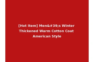 [Hot Item] Men's Winter Thickened Warm Cotton Coat American Style