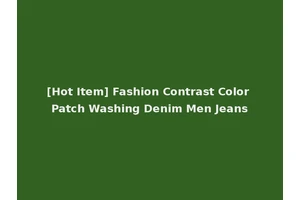 [Hot Item] Fashion Contrast Color Patch Washing Denim Men Jeans