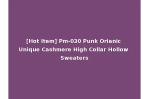 [Hot Item] Pm-030 Punk Orianic Unique Cashmere High Collar Hollow Sweaters