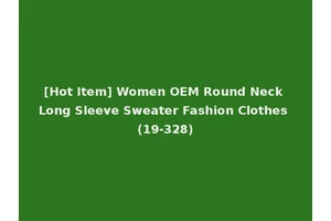 [Hot Item] Women OEM Round Neck Long Sleeve Sweater Fashion Clothes (19-328)