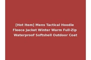 [Hot Item] Mens Tactical Hoodie Fleece Jacket Winter Warm Full-Zip Waterproof Softshell Outdoor Coat