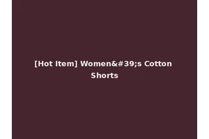 [Hot Item] Women's Cotton Shorts
