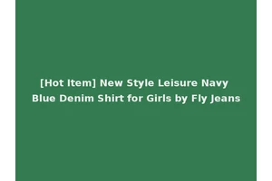 [Hot Item] New Style Leisure Navy Blue Denim Shirt for Girls by Fly Jeans