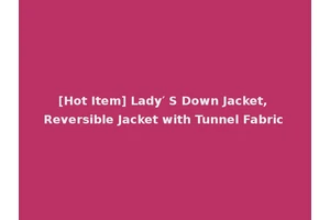 [Hot Item] Lady′ S Down Jacket, Reversible Jacket with Tunnel Fabric
