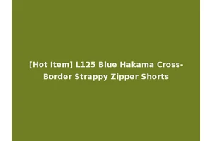 [Hot Item] L125 Blue Hakama Cross-Border Strappy Zipper Shorts