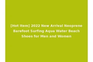 [Hot Item] 2022 New Arrival Neoprene Barefoot Surfing Aqua Water Beach Shoes for Men and Women