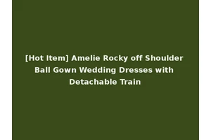 [Hot Item] Amelie Rocky off Shoulder Ball Gown Wedding Dresses with Detachable Train