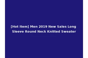 [Hot Item] Men 2019 New Sales Long Sleeve Round Neck Knitted Sweater