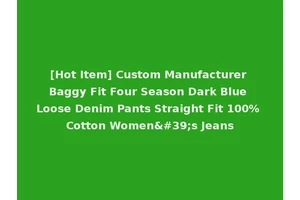 [Hot Item] Custom Manufacturer Baggy Fit Four Season Dark Blue Loose Denim Pants Straight Fit 100% Cotton Women's Jeans