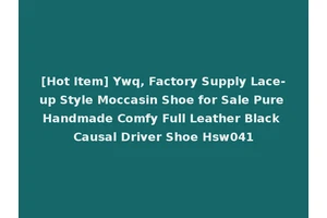 [Hot Item] Ywq, Factory Supply Lace-up Style Moccasin Shoe for Sale Pure Handmade Comfy Full Leather Black Causal Driver Shoe Hsw041