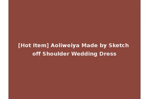 [Hot Item] Aoliweiya Made by Sketch off Shoulder Wedding Dress