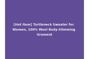 [Hot Item] Turtleneck Sweater for Women, 100% Wool Body-Slimming Grament