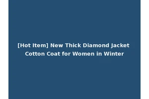 [Hot Item] New Thick Diamond Jacket Cotton Coat for Women in Winter
