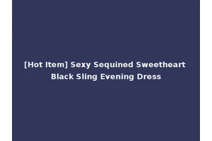 [Hot Item] Sexy Sequined Sweetheart Black Sling Evening Dress