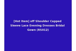 [Hot Item] off Shoulder Capped Sleeve Lace Evening Dresses Bridal Gown (RS012)