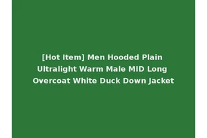 [Hot Item] Men Hooded Plain Ultralight Warm Male MID Long Overcoat White Duck Down Jacket