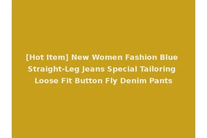 [Hot Item] New Women Fashion Blue Straight-Leg Jeans Special Tailoring Loose Fit Button Fly Denim Pants