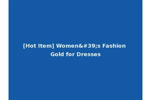 [Hot Item] Women's Fashion Gold for Dresses