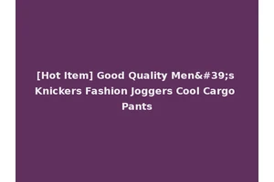 [Hot Item] Good Quality Men's Knickers Fashion Joggers Cool Cargo Pants