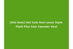 [Hot Item] Hot Sale Red Loose Style Plaid Plus Size Sweater Vest
