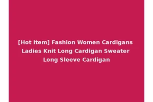 [Hot Item] Fashion Women Cardigans Ladies Knit Long Cardigan Sweater Long Sleeve Cardigan