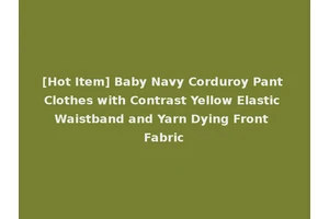 [Hot Item] Baby Navy Corduroy Pant Clothes with Contrast Yellow Elastic Waistband and Yarn Dying Front Fabric