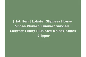 [Hot Item] Lobster Slippers House Shoes Women Summer Sandals Comfort Funny Plus-Size Unisex Slides Slipper