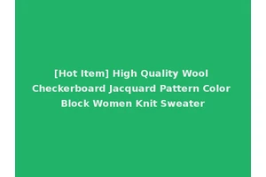 [Hot Item] High Quality Wool Checkerboard Jacquard Pattern Color Block Women Knit Sweater