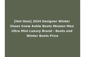[Hot Item] 2024 Designer Winter Shoes Snow Ankle Boots Women Men Ultra Mini Luxury Brand - Boots and Winter Boots Price
