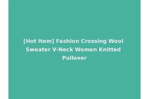 [Hot Item] Fashion Crossing Wool Sweater V-Neck Women Knitted Pullover