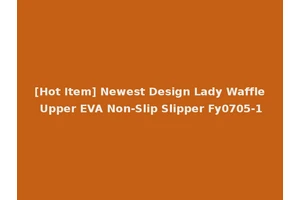 [Hot Item] Newest Design Lady Waffle Upper EVA Non-Slip Slipper Fy0705-1