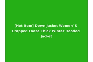 [Hot Item] Down Jacket Women′ S Cropped Loose Thick Winter Hooded Jacket