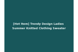 [Hot Item] Trendy Design Ladies Summer Knitted Clothing Sweater