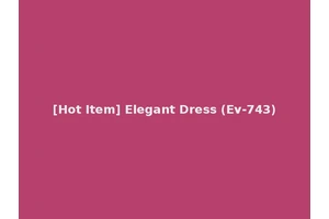 [Hot Item] Elegant Dress (Ev-743)